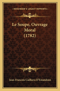 Soupe, Ouvrage Moral (1782)