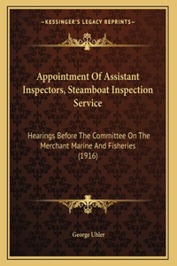 Appointment Of Assistant Inspectors, Steamboat Inspection Service