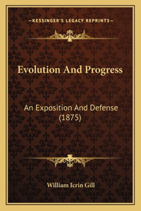 Evolution And Progress: An Exposition And Defense (1875)