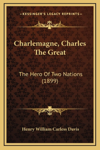 Charlemagne, Charles The Great