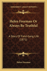 Helen Freeman Or Always Be Truthful