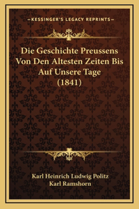 Die Geschichte Preussens Von Den Altesten Zeiten Bis Auf Unsere Tage (1841)