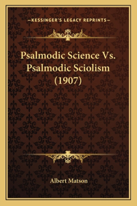 Psalmodic Science Vs. Psalmodic Sciolism (1907)