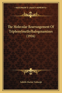 The Molecular Rearrangement Of Triphenylmethylhalogenamines (1916)