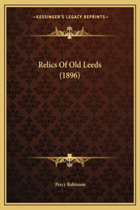 Relics Of Old Leeds (1896)