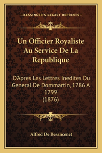 Un Officier Royaliste Au Service De La Republique