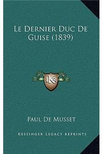 Le Dernier Duc De Guise (1839)