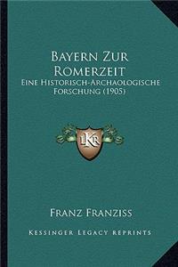 Bayern Zur Romerzeit