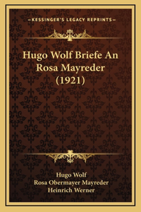 Hugo Wolf Briefe an Rosa Mayreder (1921)