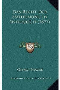 Das Recht Der Enteignung In Osterreich (1877)