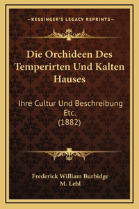 Die Orchideen Des Temperirten Und Kalten Hauses