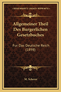 Allgemeiner Theil Des Burgerlichen Gesetzbuches