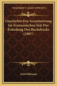 Geschichte Der Accentsetzung Im Franzosischen Seit Der Erfindung Des Buchdrucks (1907)