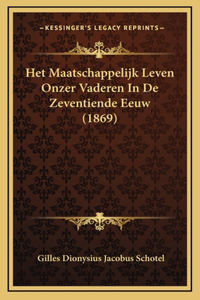 Het Maatschappelijk Leven Onzer Vaderen In De Zeventiende Eeuw (1869)