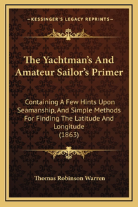 The Yachtman's And Amateur Sailor's Primer