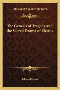 Genesis of Tragedy and the Sacred Drama of Eleusis