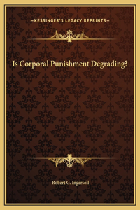 Is Corporal Punishment Degrading?