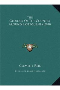 The Geology Of The Country Around Eastbourne (1898)