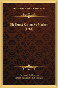 Die Kunst Karten Zu Machen (1764)