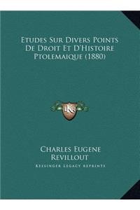 Etudes Sur Divers Points De Droit Et D'Histoire Ptolemaique (1880)