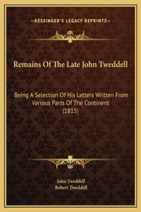 Remains Of The Late John Tweddell