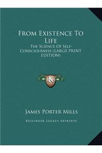 From Existence to Life