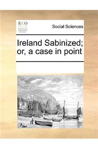 Ireland Sabinized; or, a case in point