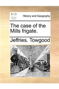 The Case of the Mills Frigate.