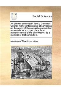 An Answer to the Letter from a Common-Council-Man