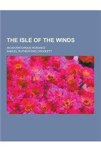 The Isle of the Winds; An Adventurous Romance