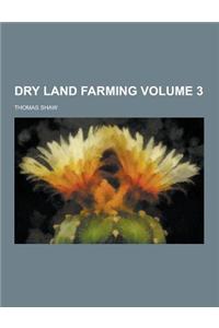 Dry Land Farming Volume 3