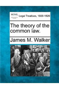 The Theory of the Common Law.