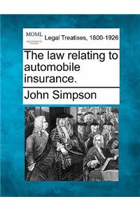 The Law Relating to Automobile Insurance.