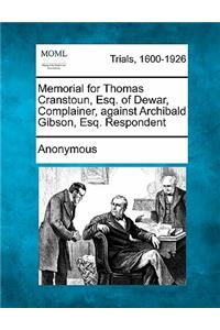 Memorial for Thomas Cranstoun, Esq. of Dewar, - Complainer, Against Archibald Gibson, Esq. - Respondent