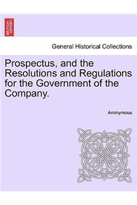 Prospectus, and the Resolutions and Regulations for the Government of the Company.