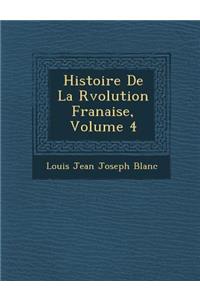Histoire de La R Volution Fran Aise, Volume 4