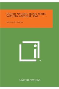 United Nations Treaty Series, V433, No. 6227-6251, 1962