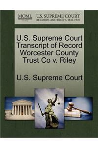 U.S. Supreme Court Transcript of Record Worcester County Trust Co V. Riley