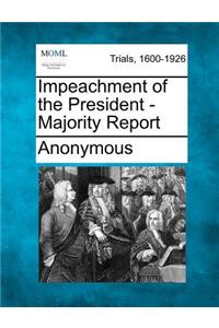 Impeachment of the President - Majority Report