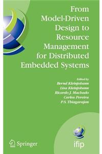From Model-Driven Design to Resource Management for Distributed Embedded Systems: Ifip Tc 10 Working Conference on Distributed and Parallel Embedded System (Dipes 2006), October 11-13, 2006, Braga, Portugal. Ifip International Federation for Inform