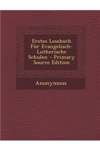 Erstes Lesebuch Fur Evangelisch-Lutherische Schulen