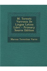 M. Terenti Varronis de Lingua Latina Libri