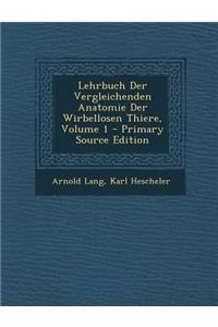 Lehrbuch Der Vergleichenden Anatomie Der Wirbellosen Thiere, Volume 1