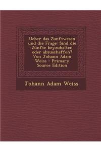 Ueber Das Zunftwesen Und Die Frage