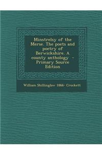 Minstrelsy of the Merse. the Poets and Poetry of Berwickshire. a County Anthology