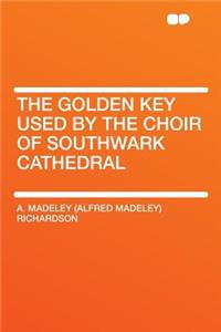 The Golden Key Used by the Choir of Southwark Cathedral
