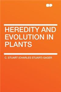 Heredity and Evolution in Plants