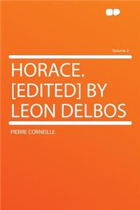 Horace. [edited] by Leon Delbos Volume 2