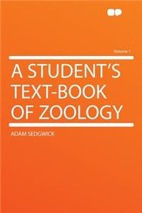 A Student's Text-Book of Zoology Volume 1