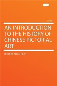 An Introduction to the History of Chinese Pictorial Art